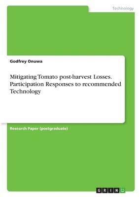 Mitigating Tomato post-harvest Losses. Participation Responses to recommended Technology 1