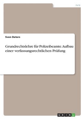 bokomslag Grundrechtslehre fr Polizeibeamte. Aufbau einer verfassungsrechtlichen Prfung