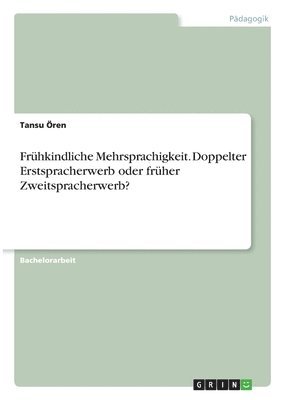 bokomslag Frhkindliche Mehrsprachigkeit. Doppelter Erstspracherwerb oder frher Zweitspracherwerb?