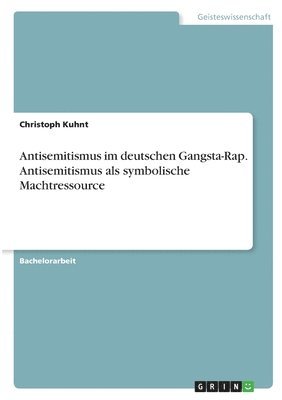 bokomslag Antisemitismus im deutschen Gangsta-Rap. Antisemitismus als symbolische Machtressource