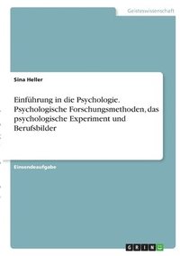 bokomslag Einführung in die Psychologie. Psychologische Forschungsmethoden, das psychologische Experiment und Berufsbilder