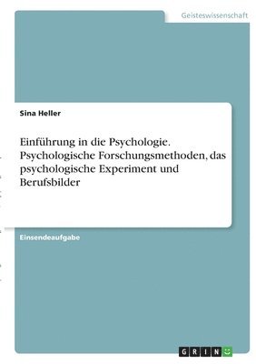 bokomslag Einführung in die Psychologie. Psychologische Forschungsmethoden, das psychologische Experiment und Berufsbilder