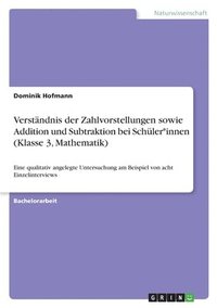 bokomslag Verständnis der Zahlvorstellungen sowie Addition und Subtraktion bei Schüler*innen (Klasse 3, Mathematik)