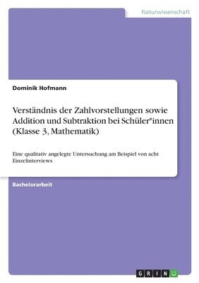 bokomslag Verstandnis der Zahlvorstellungen sowie Addition und Subtraktion bei Schuler*innen (Klasse 3, Mathematik)