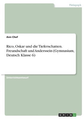 bokomslag Rico, Oskar und die Tieferschatten. Freundschaft und Anderssein (Gymnasium, Deutsch Klasse 6)