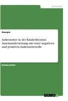 bokomslag Außenseiter in der Kinderliteratur. Auseinandersetzung mit einer negativen und positiven Außenseiterrolle