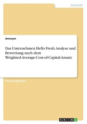 Das Unternehmen Hello Fresh. Analyse und Bewertung nach dem Weighted-Average-Cost-of-Capital-Ansatz 1