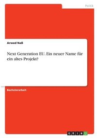 bokomslag Next Generation EU. Ein neuer Name fr ein altes Projekt?