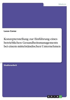 bokomslag Konzepterstellung zur Einfhrung eines betrieblichen Gesundheitsmanagements bei einem mittelstndischen Unternehmen