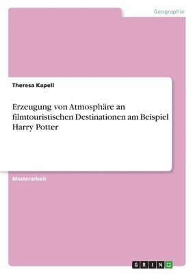 Erzeugung von Atmosphre an filmtouristischen Destinationen am Beispiel Harry Potter 1