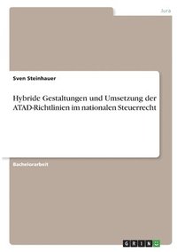 bokomslag Hybride Gestaltungen und Umsetzung der ATAD-Richtlinien im nationalen Steuerrecht