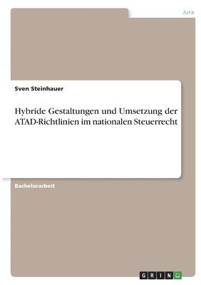 Hybride Gestaltungen und Umsetzung der ATAD-Richtlinien im nationalen Steuerrecht 1