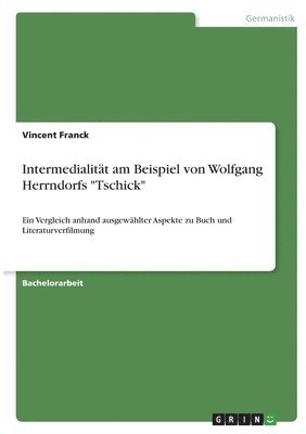 bokomslag Intermedialitt am Beispiel von Wolfgang Herrndorfs &quot;Tschick&quot;