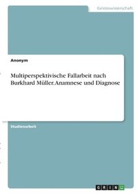 bokomslag Multiperspektivische Fallarbeit nach Burkhard Müller. Anamnese und Diagnose