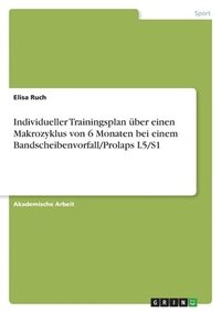 bokomslag Individueller Trainingsplan über einen Makrozyklus von 6 Monaten bei einem Bandscheibenvorfall/Prolaps L5/S1