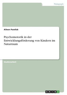 bokomslag Psychomotorik in der Entwicklungsfoerderung von Kindern im Naturraum