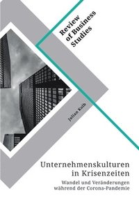 bokomslag Unternehmenskulturen in Krisenzeiten. Wandel und Veränderungen während der Corona-Pandemie