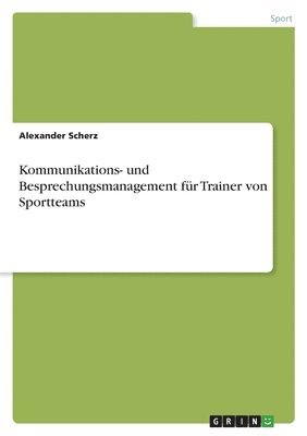 bokomslag Kommunikations- und Besprechungsmanagement für Trainer von Sportteams