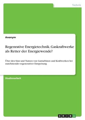 Anonym - Regenrative Energietechnik. Gaskraftwerke als Retter der Energiewende?, Häftad