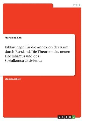 bokomslag Erklrungen fr die Annexion der Krim durch Russland. Die Theorien des neuen Liberalismus und des Sozialkonstruktivismus