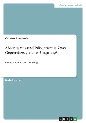 bokomslag Absentismus und Prasentismus. Zwei Gegensatze, gleicher Ursprung?