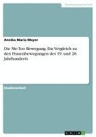 bokomslag Die Me-Too Bewegung. Ein Vergleich zu den Frauenbewegungen des 19. und 20. Jahrhunderts