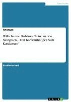 bokomslag Wilhelm von Rubruks "Reise zu den Mongolen - Von Konstantinopel nach Karakorum"