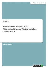 bokomslag Mitarbeitermotivation und Mitarbeiterbindung. Wertewandel der Generation Z