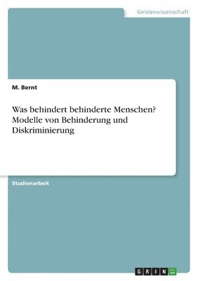 Was behindert behinderte Menschen? Modelle von Behinderung und Diskriminierung 1