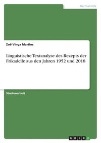 bokomslag Linguistische Textanalyse des Rezepts der Frikadelle aus den Jahren 1952 und 2018
