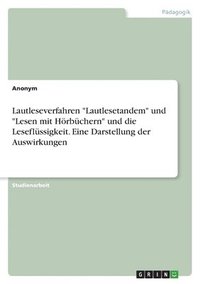 bokomslag Lautleseverfahren "Lautlesetandem" und "Lesen mit Hörbüchern" und die Leseflüssigkeit. Eine Darstellung der Auswirkungen