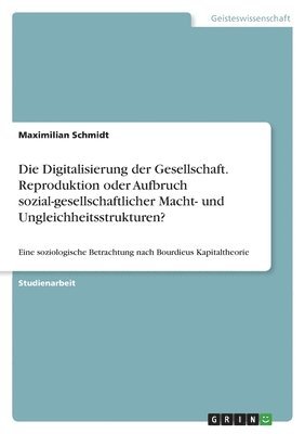 bokomslag Digitalisierung der Gesellschaft. Reproduktion oder Aufbruch sozial-gesellschaftlicher Macht- und Ungleichheitsstrukturen?