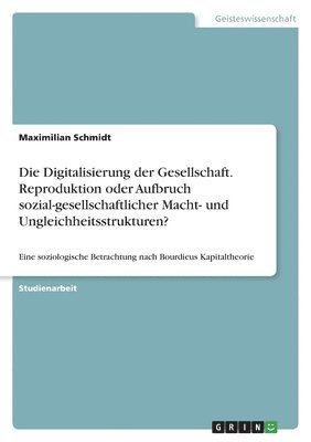 Die Digitalisierung der Gesellschaft. Reproduktion oder Aufbruch sozial-gesellschaftlicher Macht- und Ungleichheitsstrukturen? 1