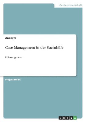 bokomslag Case Management in der Suchthilfe