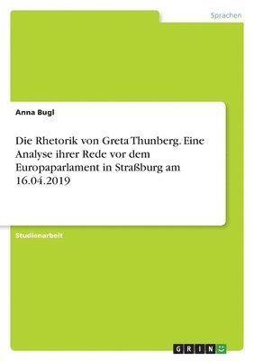bokomslag Rhetorik von Greta Thunberg. Eine Analyse ihrer Rede vor dem Europaparlament inStraßburg am 16.04.2019