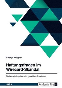 bokomslag Haftungsfragen im Wirecard-Skandal. Die Wirtschaftsprüferhaftung und ihre Grundsätze