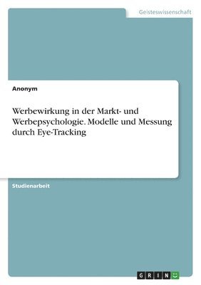 bokomslag Werbewirkung in der Markt- und Werbepsychologie. Modelle und Messung durch Eye-Tracking