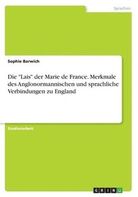 bokomslag "Lais" der Marie de France. Merkmale des Anglonormannischen und sprachliche Verbindungen zu England