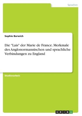 bokomslag "Lais" der Marie de France. Merkmale des Anglonormannischen und sprachliche Verbindungen zu England