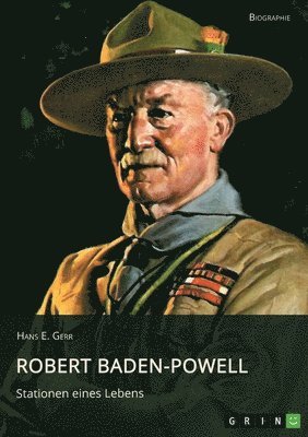 Robert Baden-Powell. Stationen eines Lebens