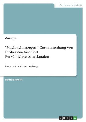 Anonymous - "Mach' ich morgen." Zusammenhang von Prokrastination und Persönlichkeitsmerkmalen, Häftad