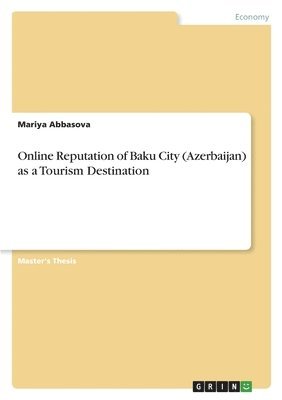 Mariya Abbasova - Online Reputation of Baku City (Azerbaijan) as a Tourism Destination, Häftad