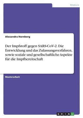 bokomslag Impfstoff gegen SARS-CoV-2. Die Entwicklung und das Zulassungsverfahren, sowie soziale und gesellschaftliche Aspekte für die Impfbereitschaft