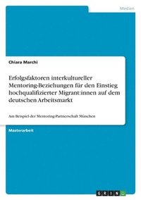bokomslag Erfolgsfaktoren interkultureller Mentoring-Beziehungen für den Einstieg hochqualifizierter Migrant