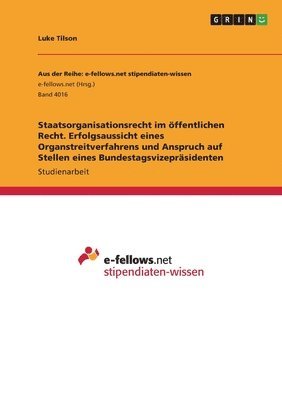 bokomslag Staatsorganisationsrecht im öffentlichen Recht. Erfolgsaussicht eines Organstreitverfahrens und Anspruch auf Stellen eines Bundestagsvizepräsidenten