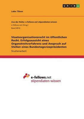 Staatsorganisationsrecht im ffentlichen Recht. Erfolgsaussicht eines Organstreitverfahrens und Anspruch auf Stellen eines Bundestagsvizeprsidenten 1