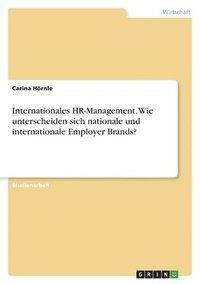 bokomslag Internationales HR-Management. Wie unterscheiden sich nationale und internationale Employer Brands?