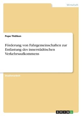 Pepe Thölken - Förderung von Fahrgemeinschaften zur Entlastung des innerstädtischen Verkehrsaufkommens, Häftad