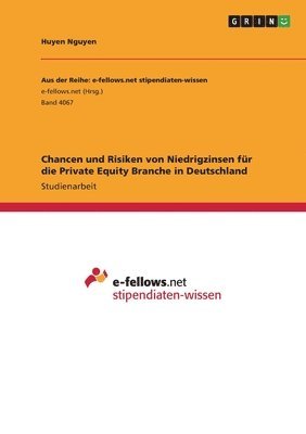 Huyen Nguyen - Chancen und Risiken von Niedrigzinsen für die Private Equity Branche in Deutschland, Häftad
