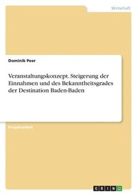 bokomslag Veranstaltungskonzept. Steigerung der Einnahmen und des Bekanntheitsgrades der Destination Baden-Baden
